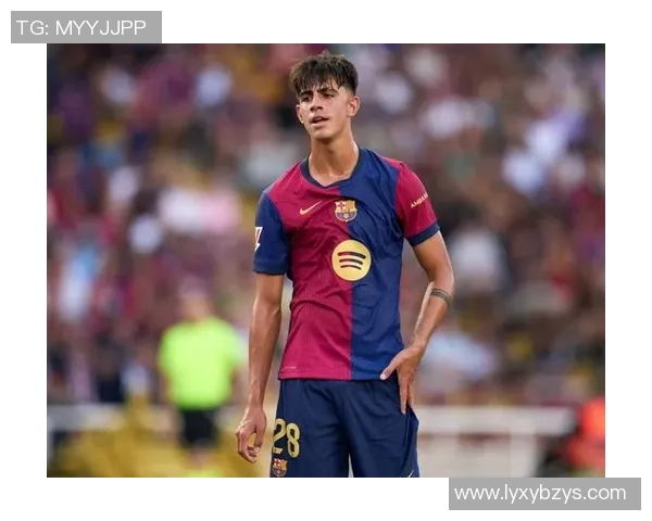 巴萨24岁多面手续约至2030信任与情怀超越金钱的选择 巴萨24岁多面手续约至2030信任与情怀超越金钱的选择